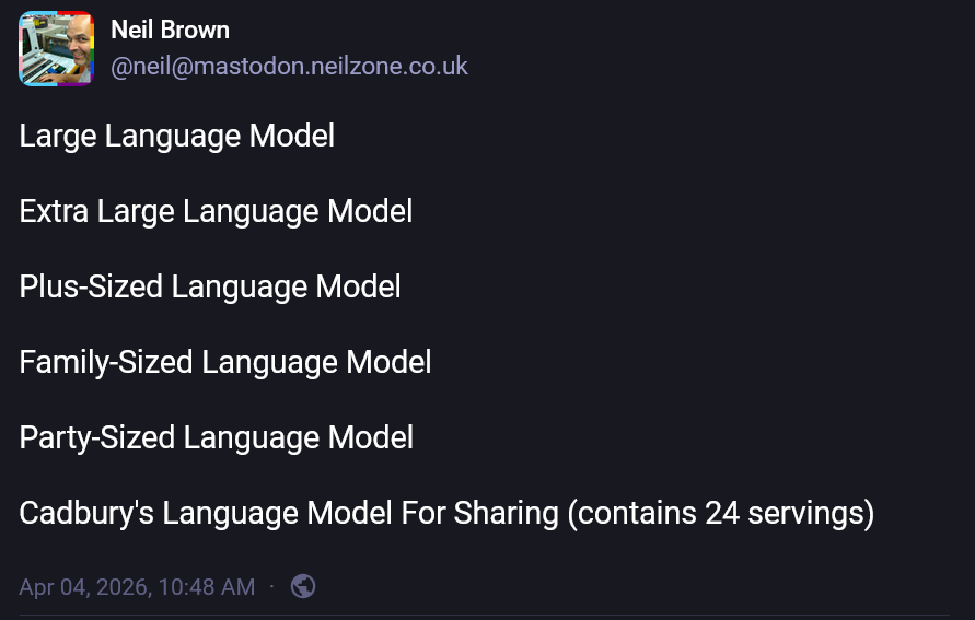 Extra Large Language Model / Plus-Sized Language Model / Family-Sized Language Model / Party-Sized Language Model / Cadbury's Language Model For Sharing (contains 24 servings)