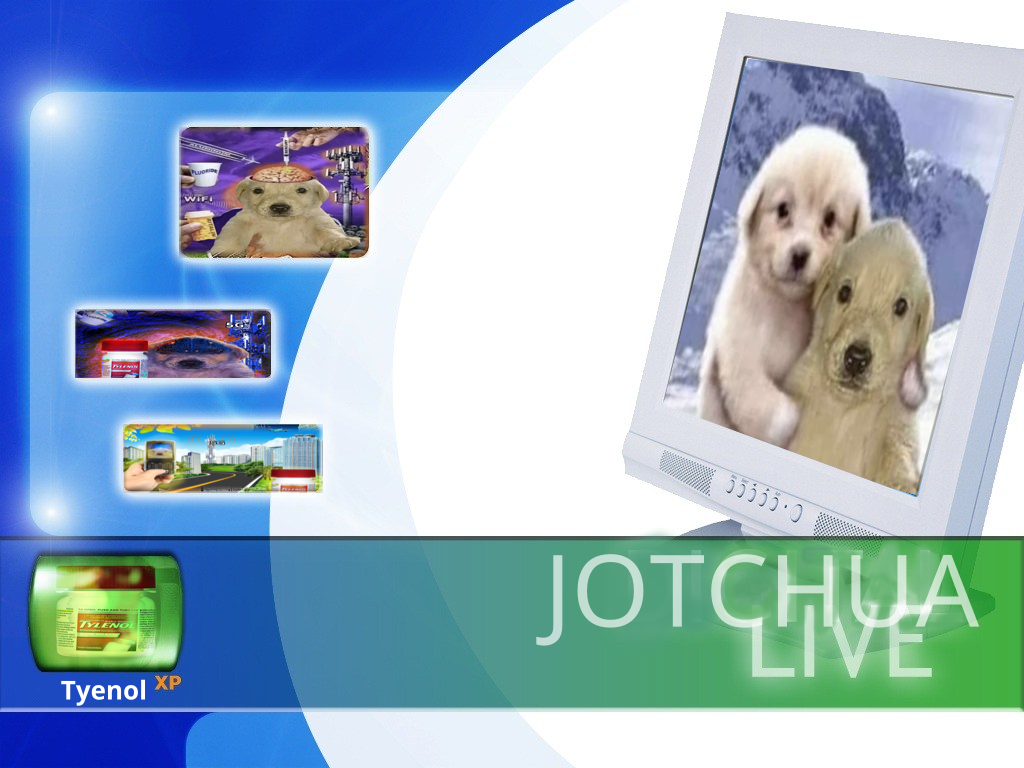 Picture of the Tyenol XP operating system, featuring various photos of Jotchua and Tyenol, as well as a computer with a photo of jotchua and a friend. It says "Tyenol XP" in the bottom left hand corner, and "Jotchua Live" in the bottom right