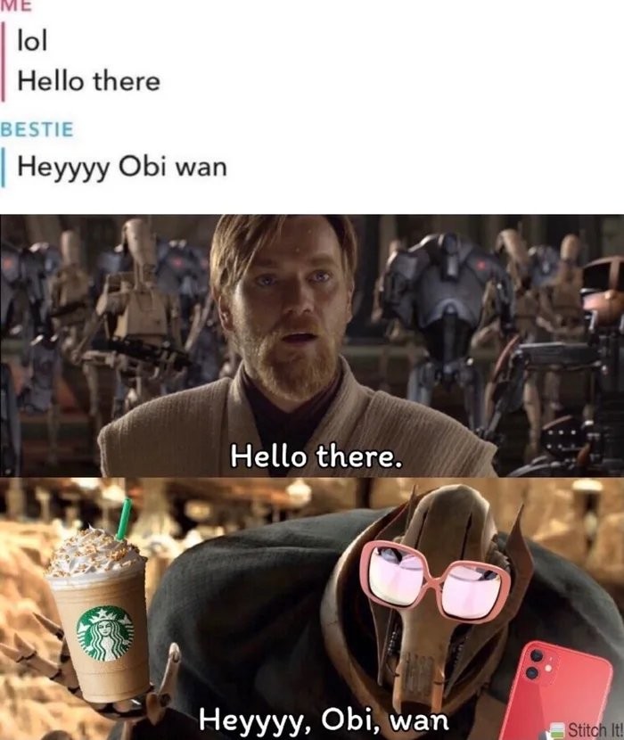 Hello There. Heyyyyy Obi wan