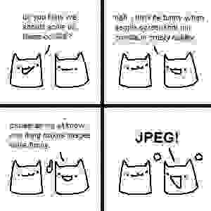Heavily compressed comic of two cats talking with the text unreadable. In the final panel one cat says "JPEG!"