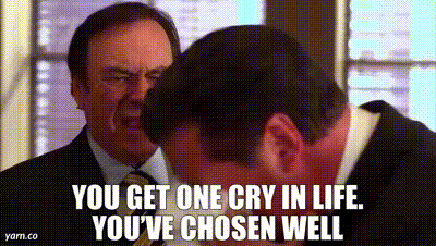 Jack Donaghy from 30 Rock is crying while his boss, Don Geiss, says "You get one cry in life. You've chosen well"