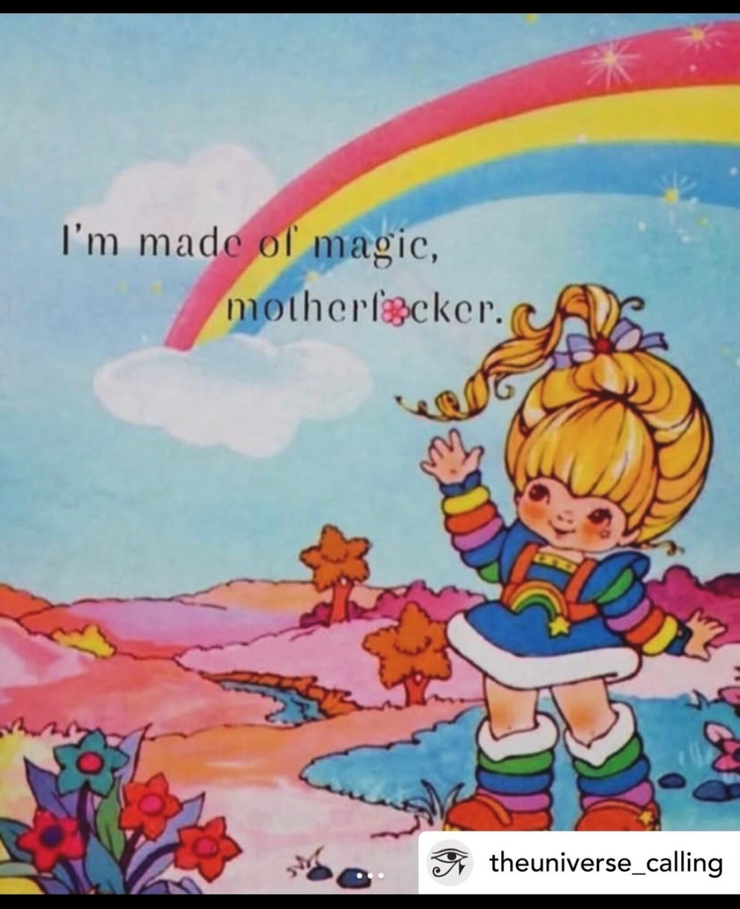 Rainbow write saying "I'm made of magic motherfucker"