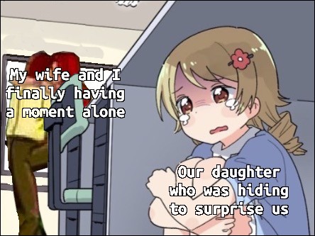 A little girl is hiding under a desk from two people making out. Text over the couple says my wife and I finally having a moment alone, the text over the girl says our daughter who was hiding to surprise us